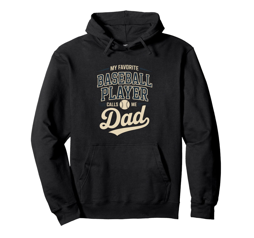 My Favorite Baseball Player Calls Me Dad Hoodie - Streetwear Style Unisex - T-Shirt, Sweatshirt, Hoodie