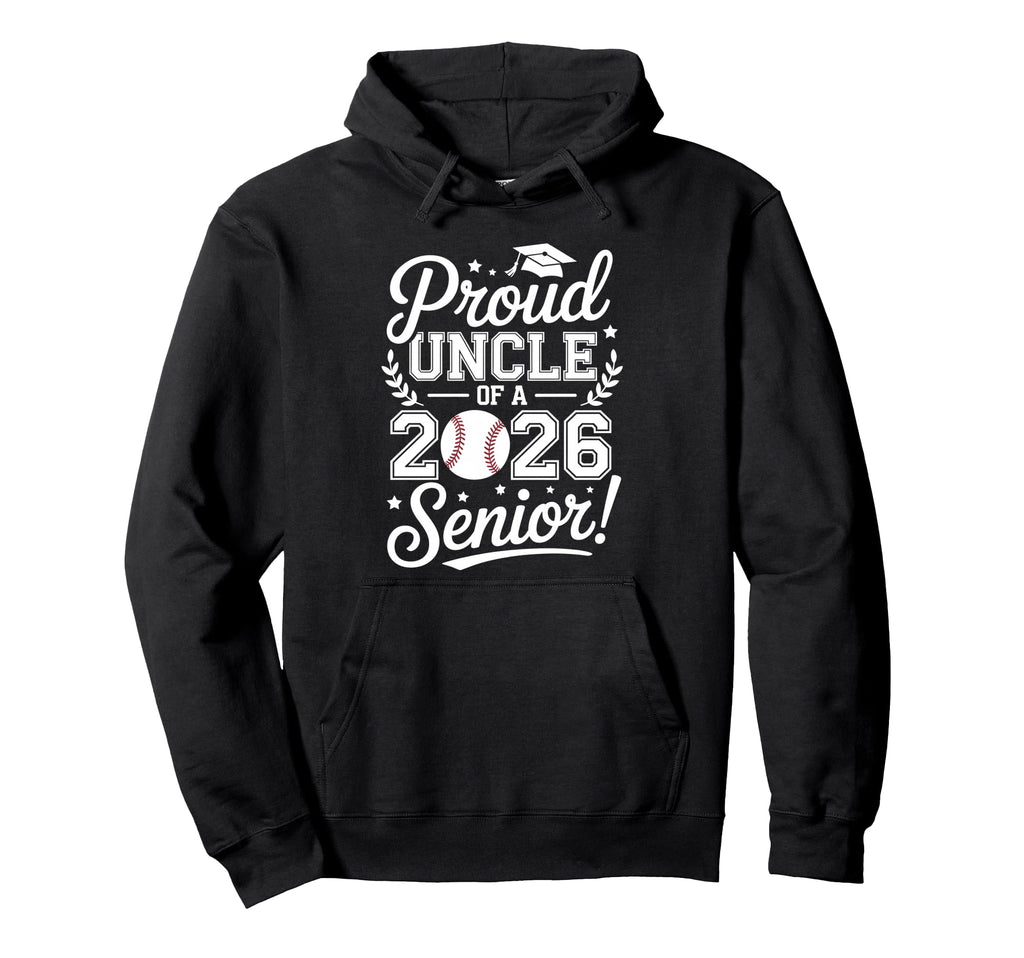 Proud Uncle 2026 Senior Baseball Hoodie - Casual Everyday Wear Men Women - T-Shirt, Sweatshirt, Hoodie