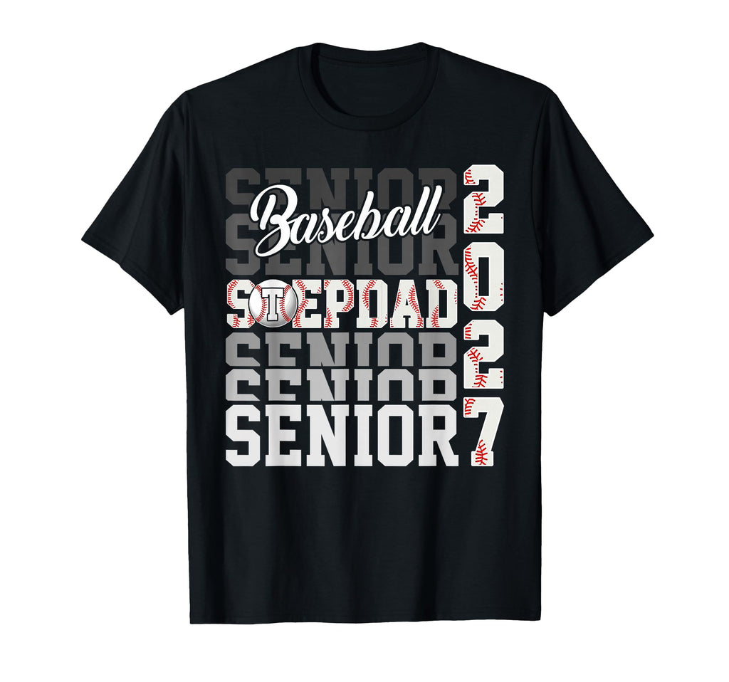 Senior 2027 Baseball Stepdad Proud T-Shirt - Novelty Apparel Men Women - T-Shirt, Sweatshirt, Hoodie