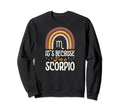 Its Because Im Scorpio Sign Sweatshirt - Unique Graphic for Adults - T-Shirt, Sweatshirt, Hoodie
