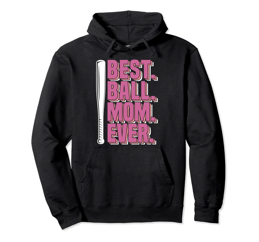 Mom Best Ball Mom Ever Baseball Mom Hoodie - Unique Graphic Men Women - T-Shirt, Sweatshirt, Hoodie