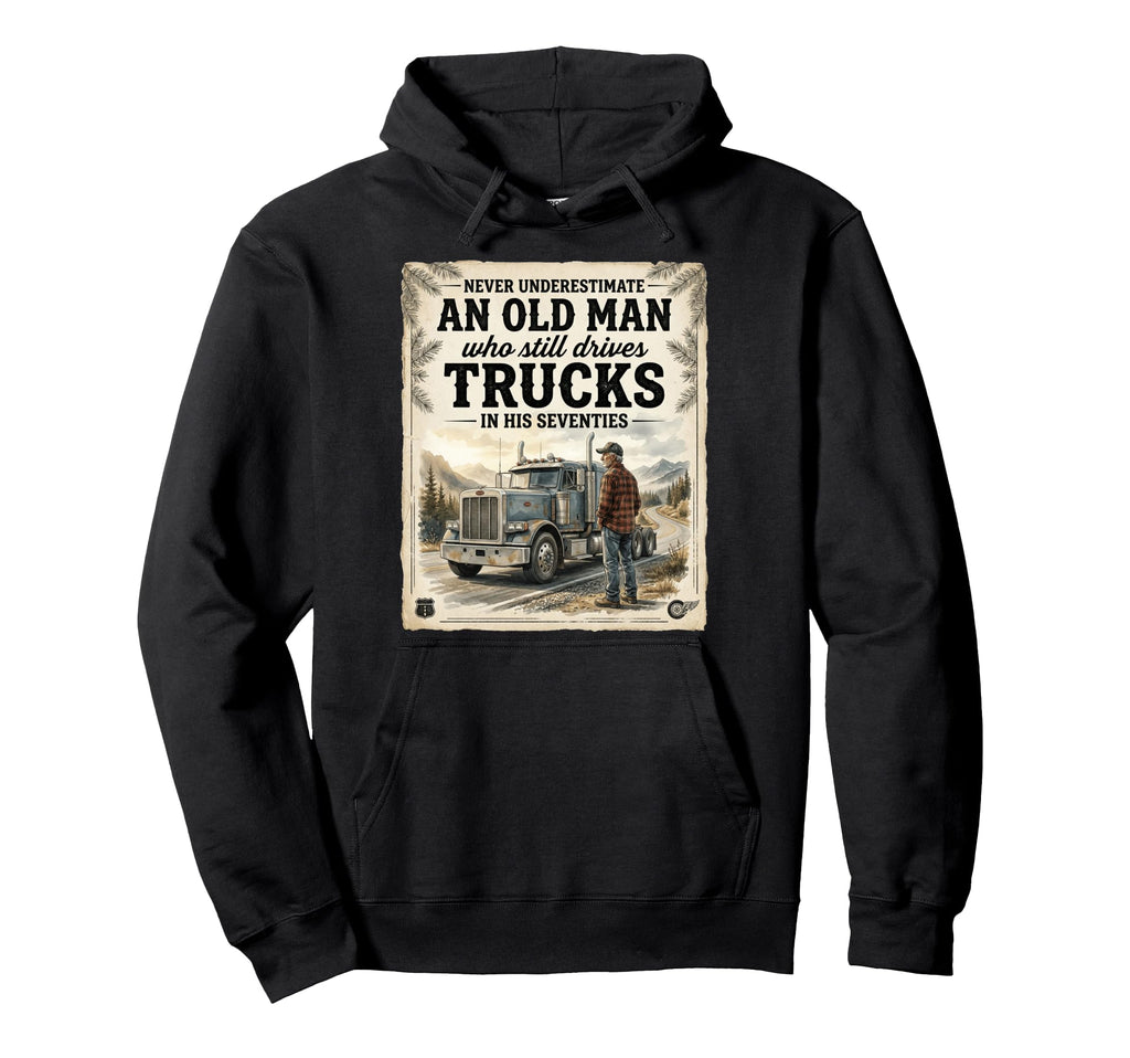 Never Underestimate Old Who Drives Hoodie - Fun Novelty Design for Adults - T-Shirt, Sweatshirt, Hoodie