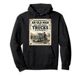 Never Underestimate Old Who Drives Hoodie - Fun Novelty Design for Adults - T-Shirt, Sweatshirt, Hoodie