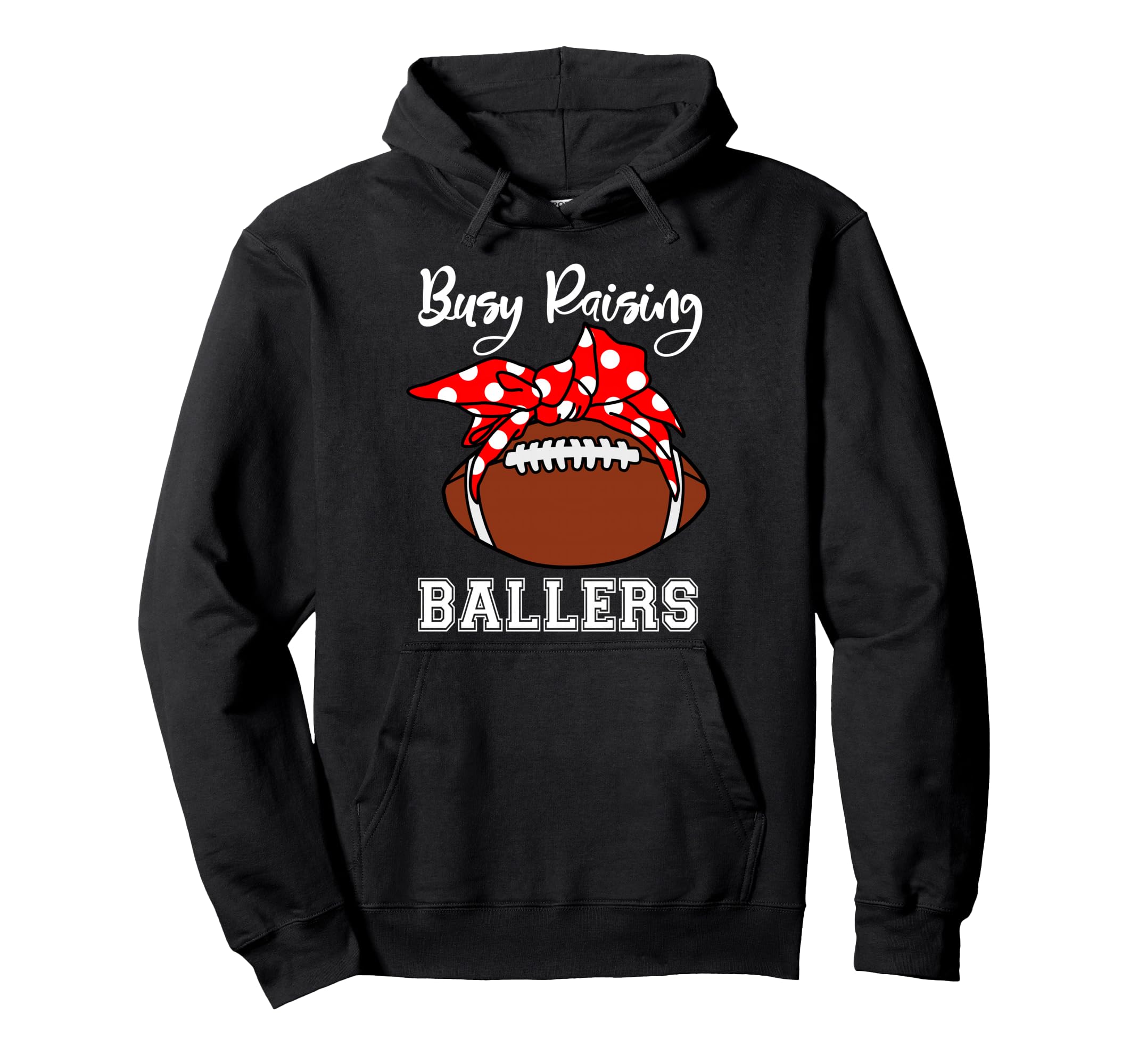 Busy Raising Ballers Mom Funny Football Hoodie - Trendy Graphic Men Women - T-Shirt, Sweatshirt, Hoodie