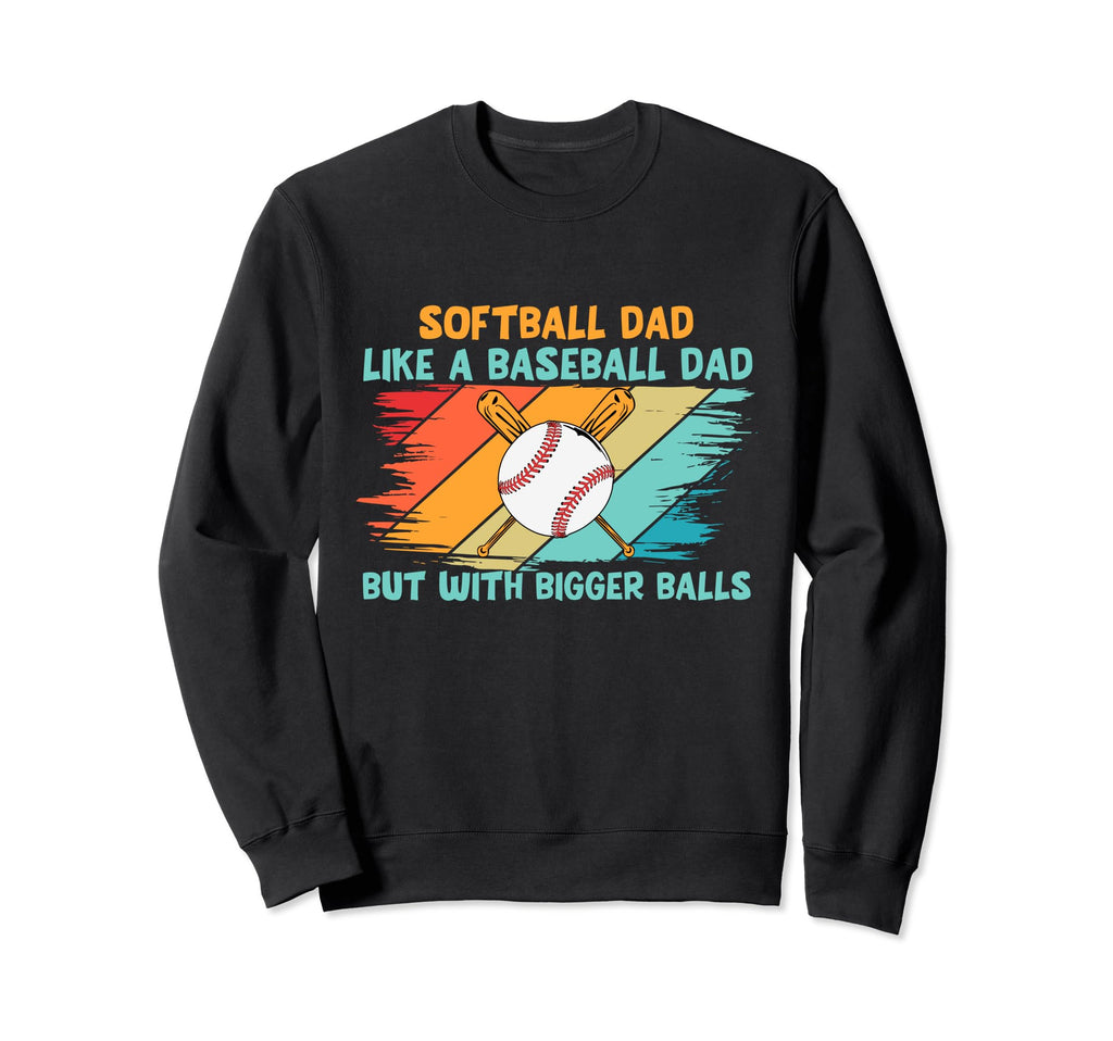 Funny Dad Softball Champion Sweatshirt - Fun Novelty Design Men Women - T-Shirt, Sweatshirt, Hoodie