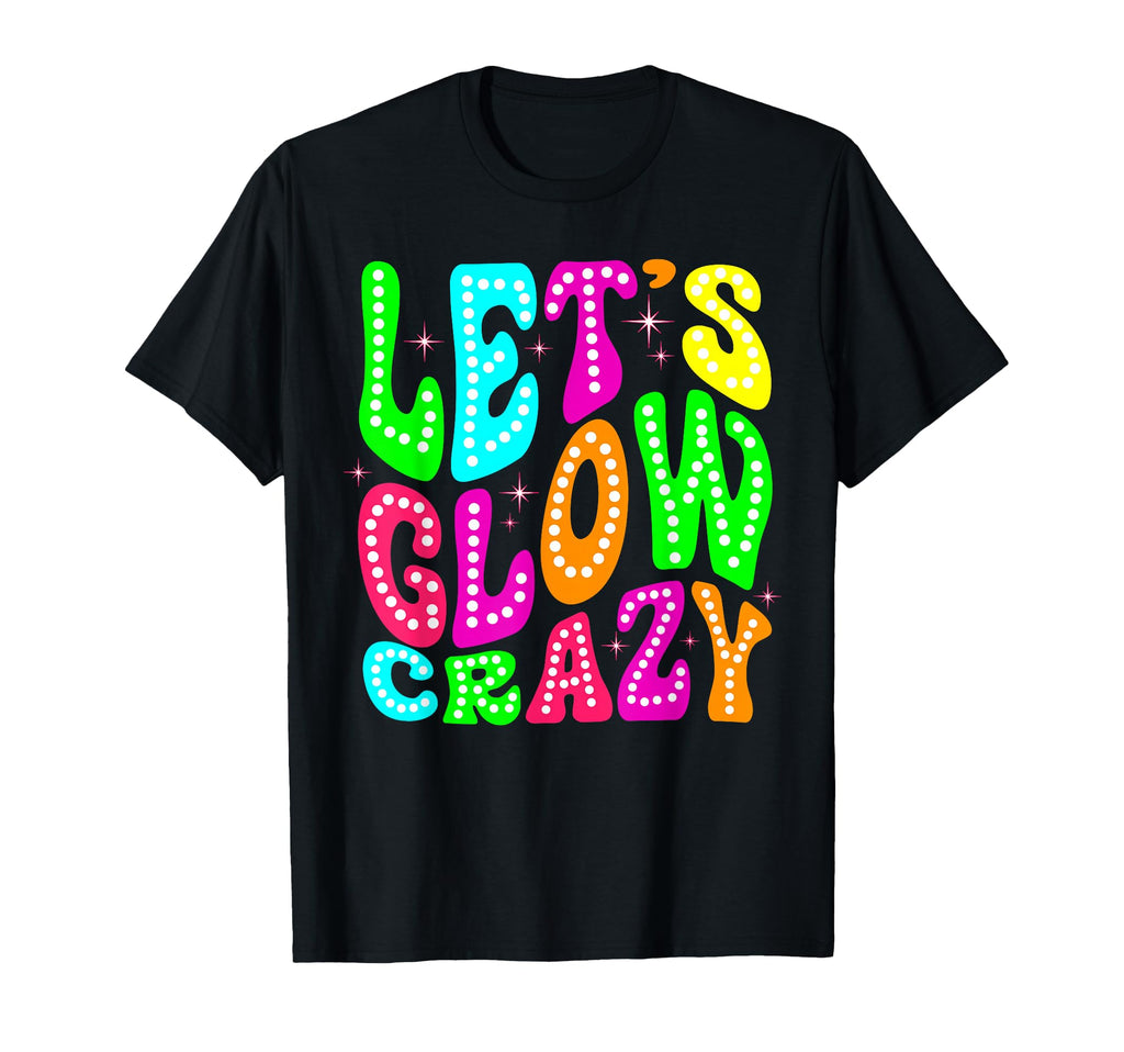 80S Group Team Party Lets Crazy Colorful T-Shirt - Trendy Graphic Unisex - T-Shirt, Sweatshirt, Hoodie