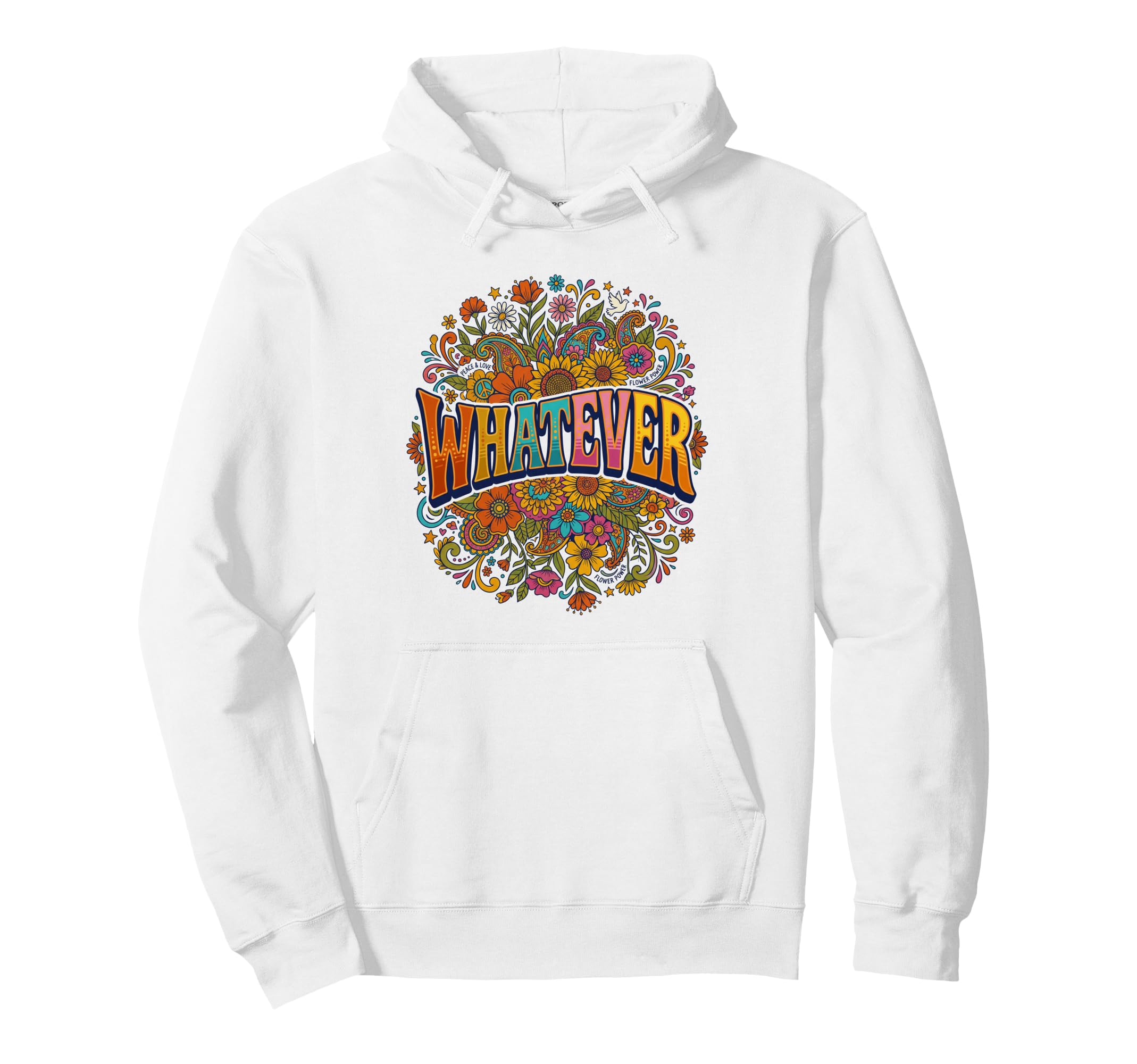 Whatever Hippie Flower Floral Or Hoodie - Graphic Print Men Women - T-Shirt, Sweatshirt, Hoodie