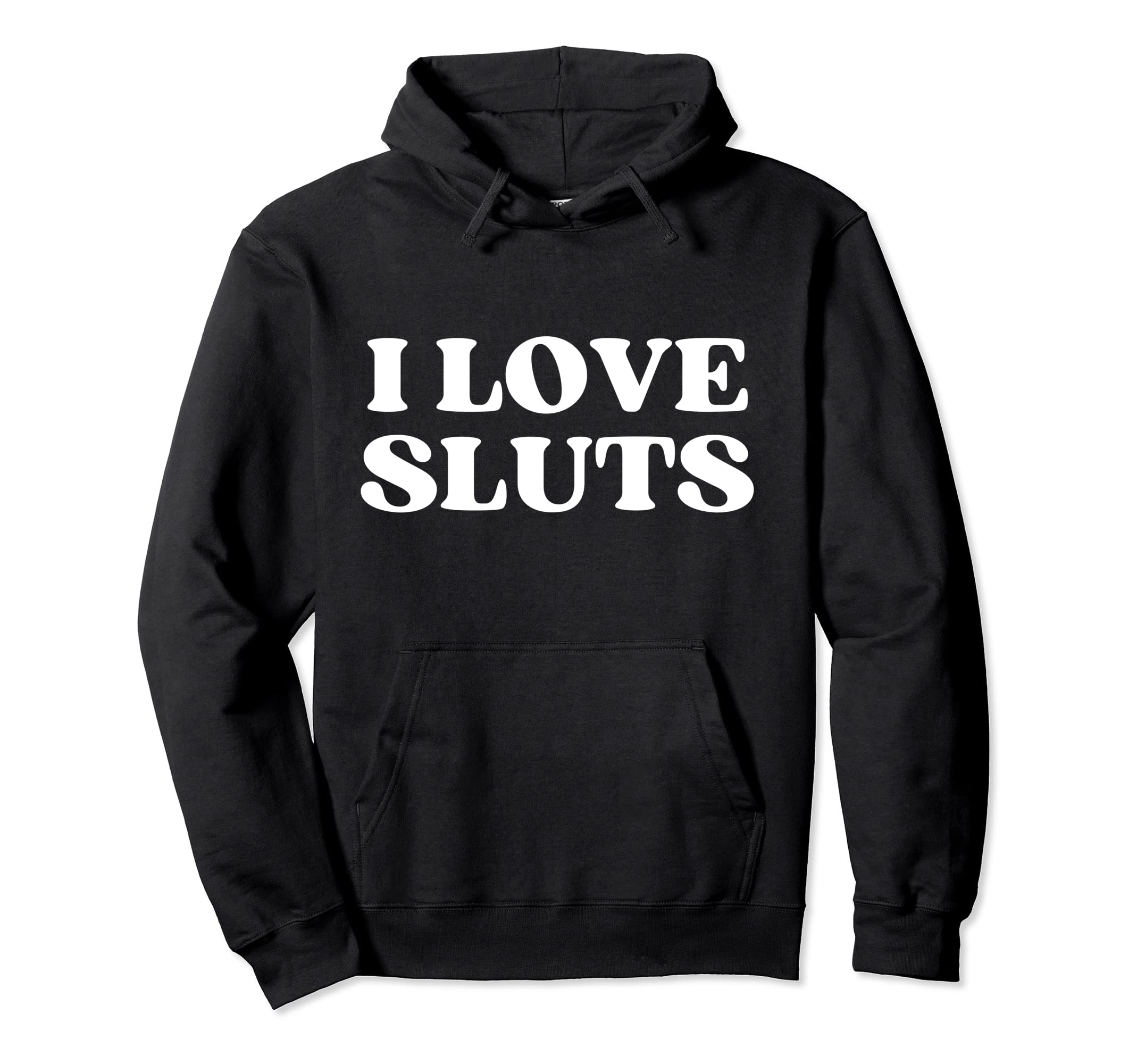 I Love Sluts Y2K Aesthetic Hoodie - Fun Novelty Design for Adults - T-Shirt, Sweatshirt, Hoodie