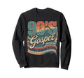 90S Gospel Raised Me Nostalgic Faith Sweatshirt - Custom Art Print Unisex - T-Shirt, Sweatshirt, Hoodie