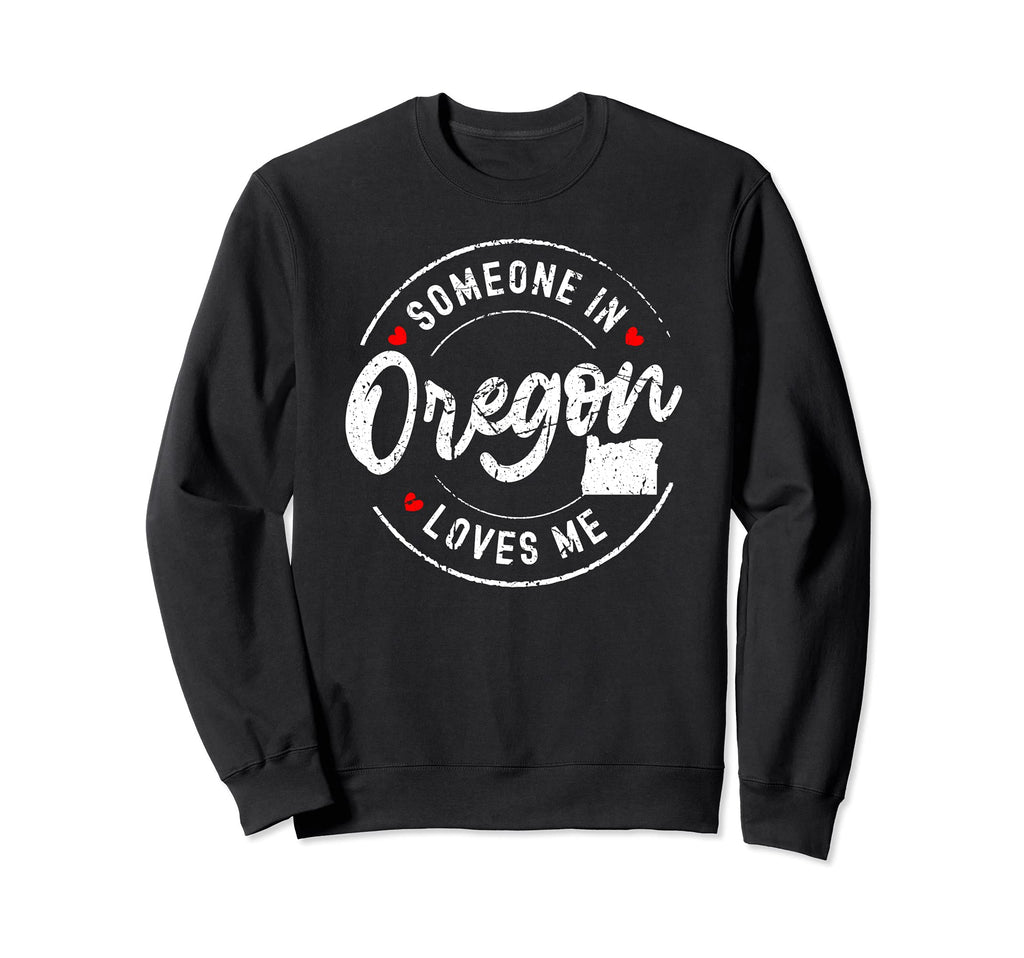 Someone Oregon Loves Me Sweatshirt - Aesthetic Graphic for Adults - T-Shirt, Sweatshirt, Hoodie