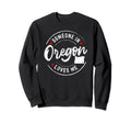 Someone Oregon Loves Me Sweatshirt - Aesthetic Graphic for Adults - T-Shirt, Sweatshirt, Hoodie