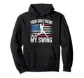 Your Girlfriend Likes My Swing Hoodie - Custom Art Print Men Women - T-Shirt, Sweatshirt, Hoodie