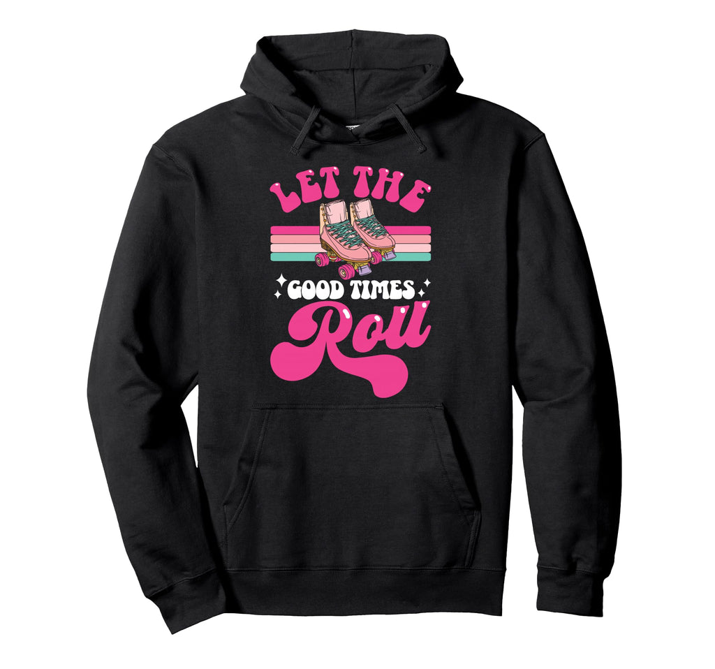 Roller Skating Skate 1970S Let Good Hoodie - Unique Graphic Men Women - T-Shirt, Sweatshirt, Hoodie