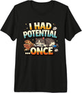 I Had Potential - Adult & Kids T-Shirts, Sweatshirts & Hoodies apparel design preview 1