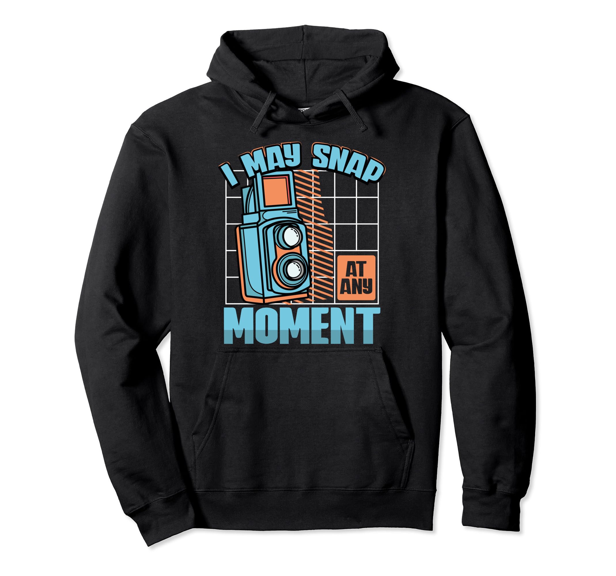 I May Snap Any Moment Photography Lover Hoodie - Unique Graphic Men Women - T-Shirt, Sweatshirt, Hoodie
