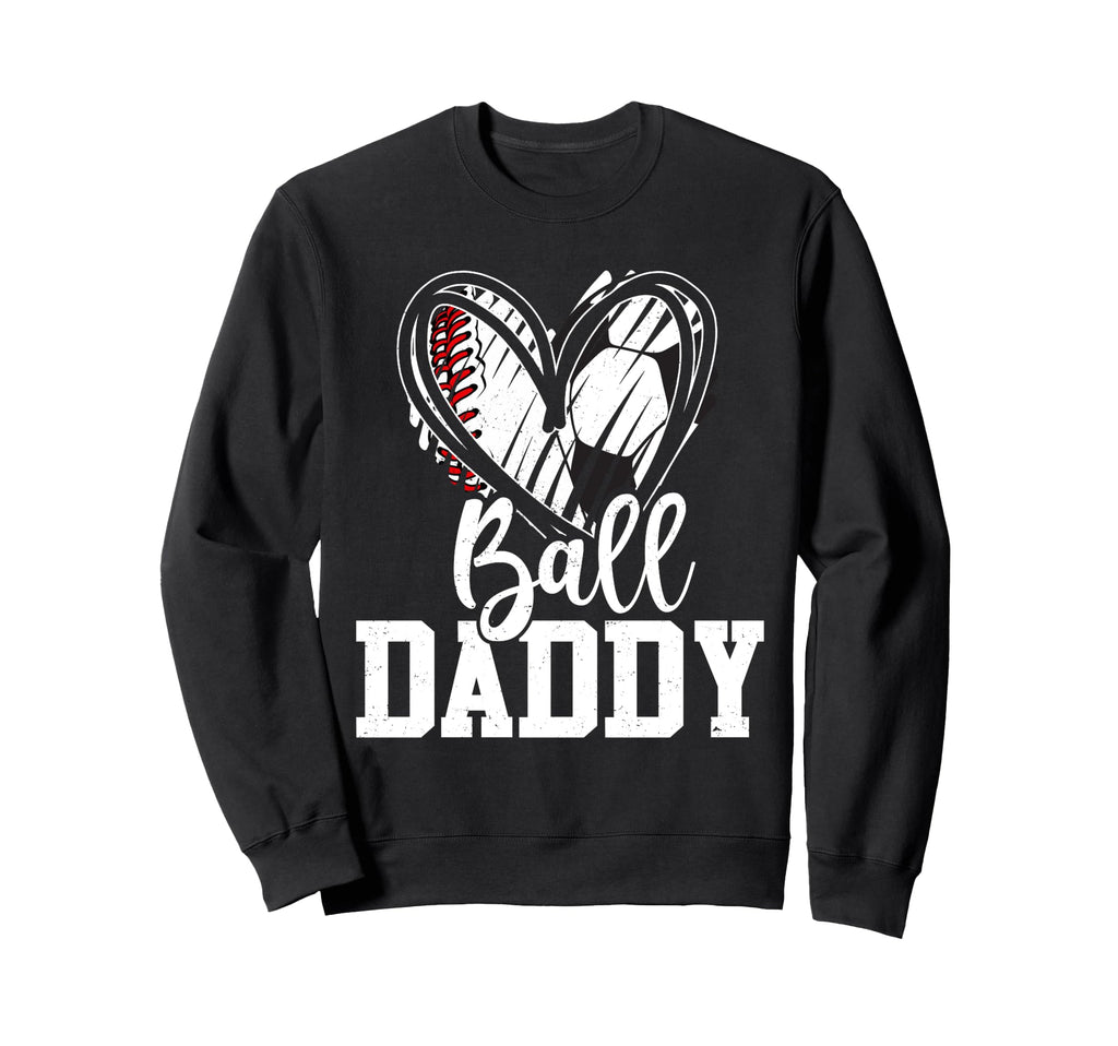 Ball Daddy Baseball Soccer Dad Sweatshirt - Trendy Graphic Men Women - T-Shirt, Sweatshirt, Hoodie
