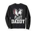 Ball Daddy Baseball Soccer Dad Sweatshirt - Trendy Graphic Men Women - T-Shirt, Sweatshirt, Hoodie