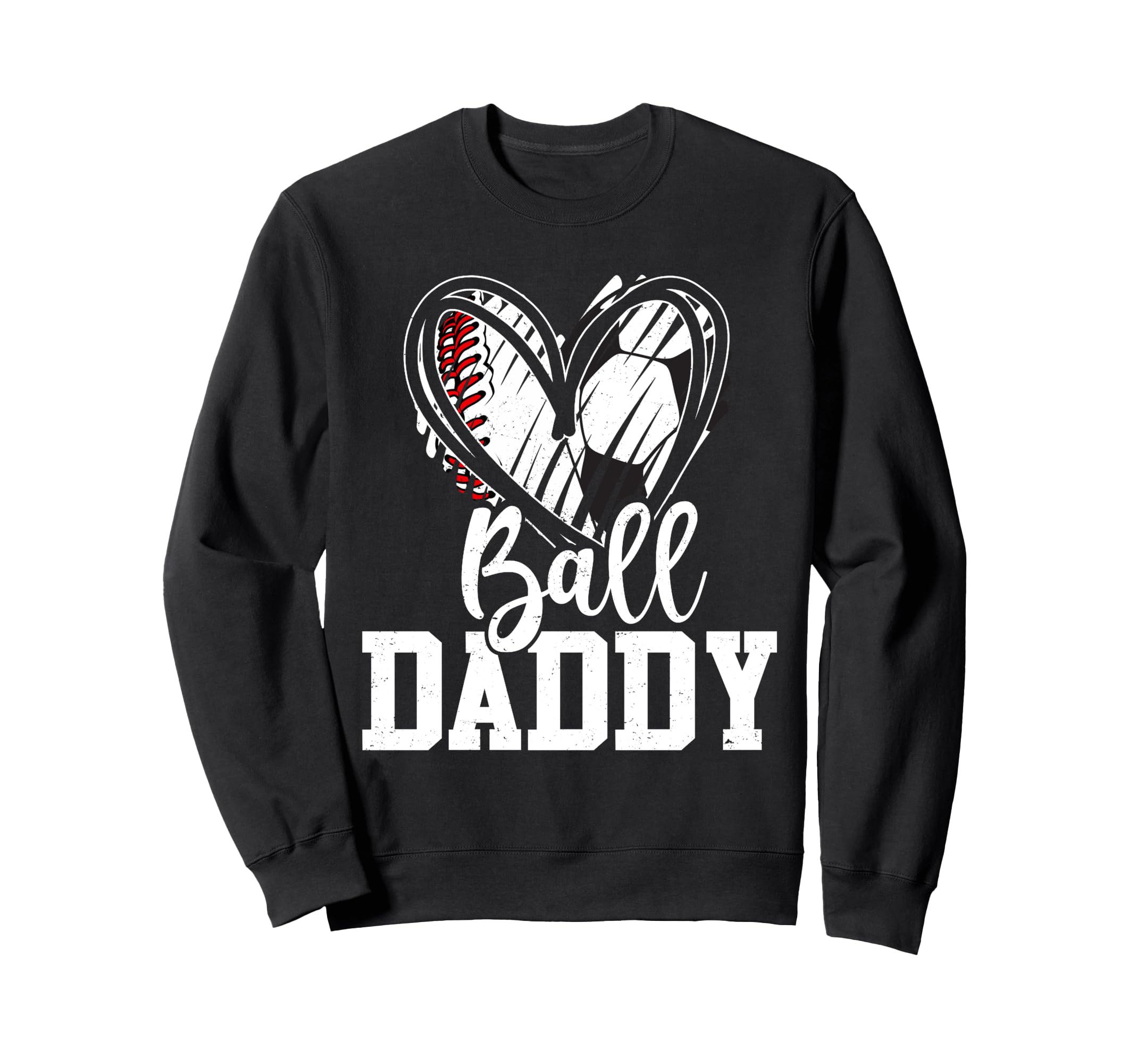 Ball Daddy Baseball Soccer Dad Sweatshirt - Trendy Graphic Men Women - T-Shirt, Sweatshirt, Hoodie
