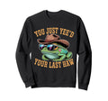 You Just Yeed Your Last Haw Funny Cowboy Sweatshirt - Trendy Graphic Unisex - T-Shirt, Sweatshirt, Hoodie