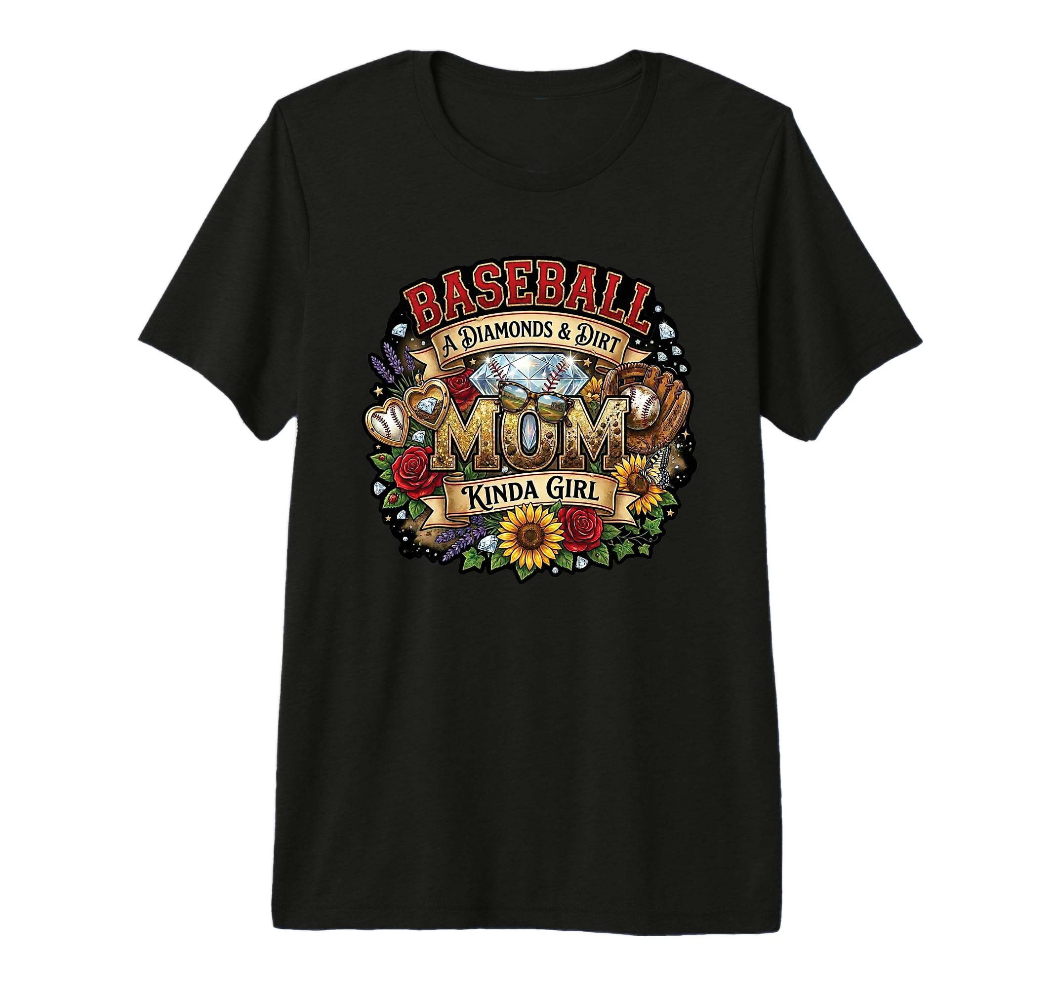 Baseball Mom Diamonds Dirt Kinda T-Shirt - Fun Novelty Design Unisex - T-Shirt, Sweatshirt, Hoodie