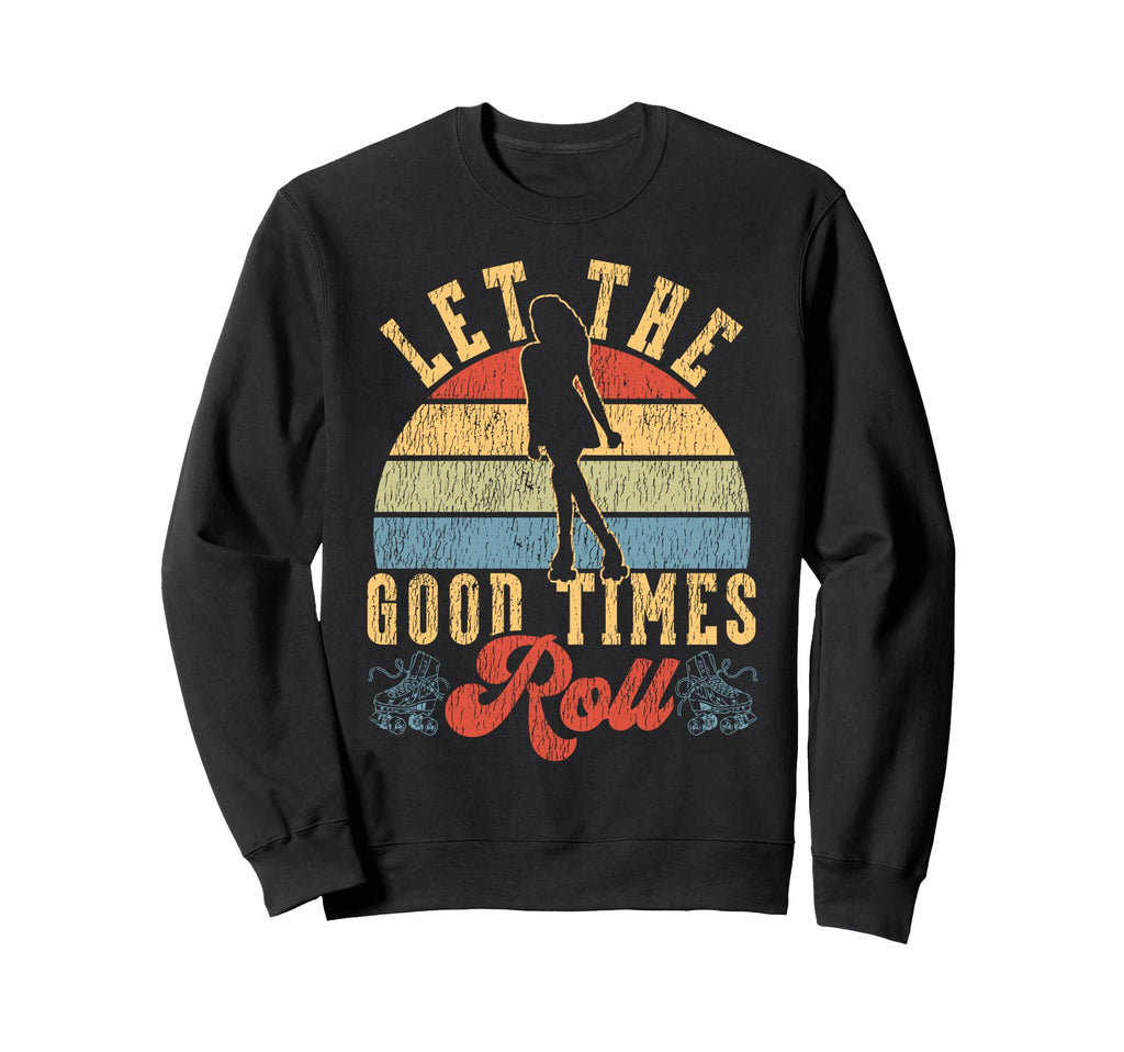 Roller Skating Skate 1970S Let Good Sweatshirt - Novelty Apparel Men Women - T-Shirt, Sweatshirt, Hoodie