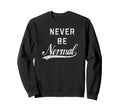 Trendy Never Normal Baseball Text Sweatshirt - Graphic Print Unisex - T-Shirt, Sweatshirt, Hoodie