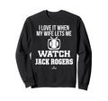 My Wife Lets Me Watch Jack Rogers Sweatshirt - Graphic Print for Adults - T-Shirt, Sweatshirt, Hoodie