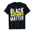 Black Fathers Matter Dad Blm Melanin T-Shirt - Fun Novelty Design Unisex - T-Shirt, Sweatshirt, Hoodie