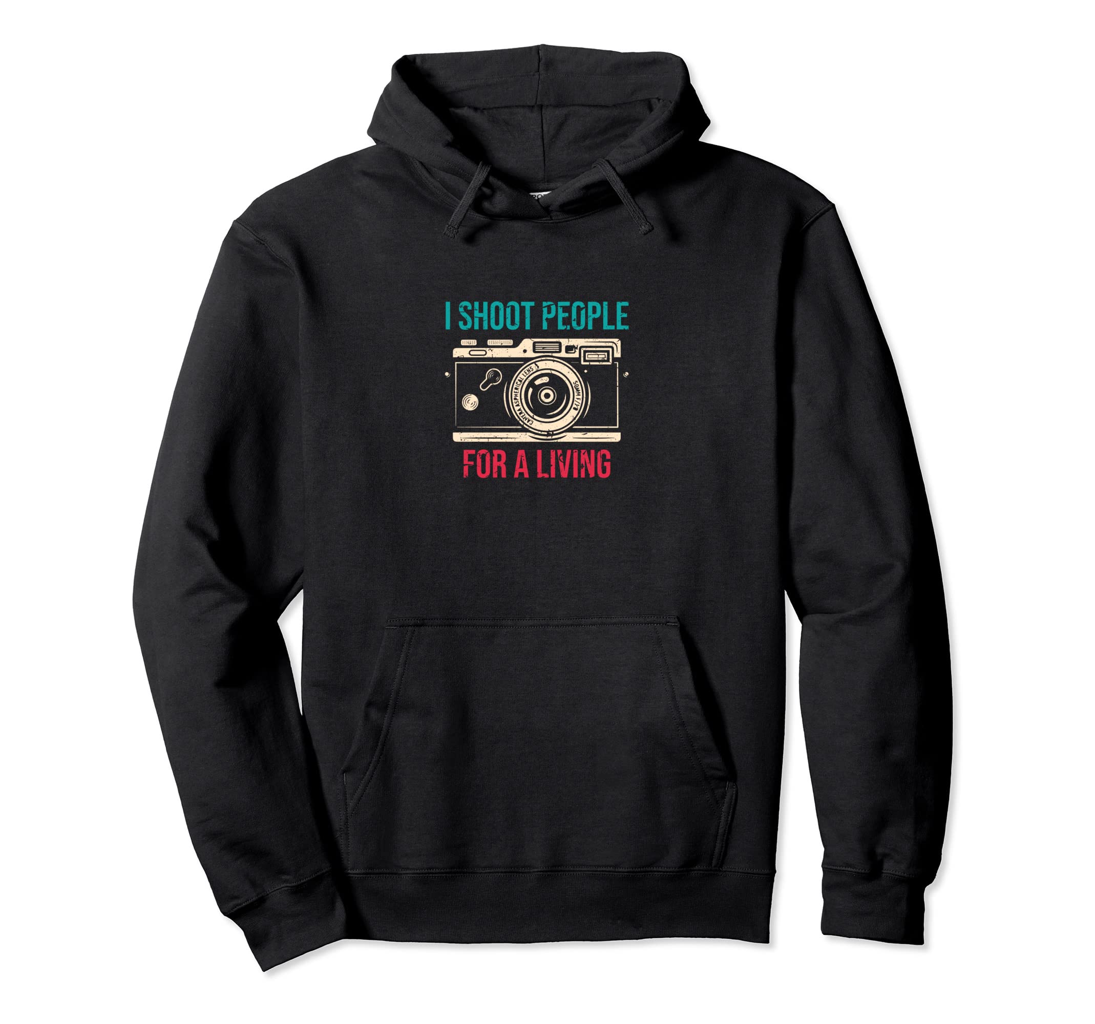 I Shoot People Photography Living Hoodie - Graphic Print Unisex - T-Shirt, Sweatshirt, Hoodie