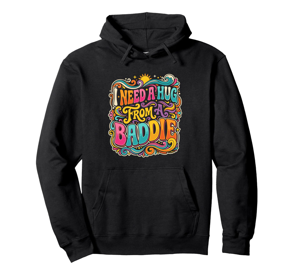 I Need Hug From Baddie Groovy Funny Hoodie - Aesthetic Graphic Unisex - T-Shirt, Sweatshirt, Hoodie