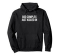 God Complex Just Kicked Funny Y2K Hoodie - Streetwear Style for Adults - T-Shirt, Sweatshirt, Hoodie