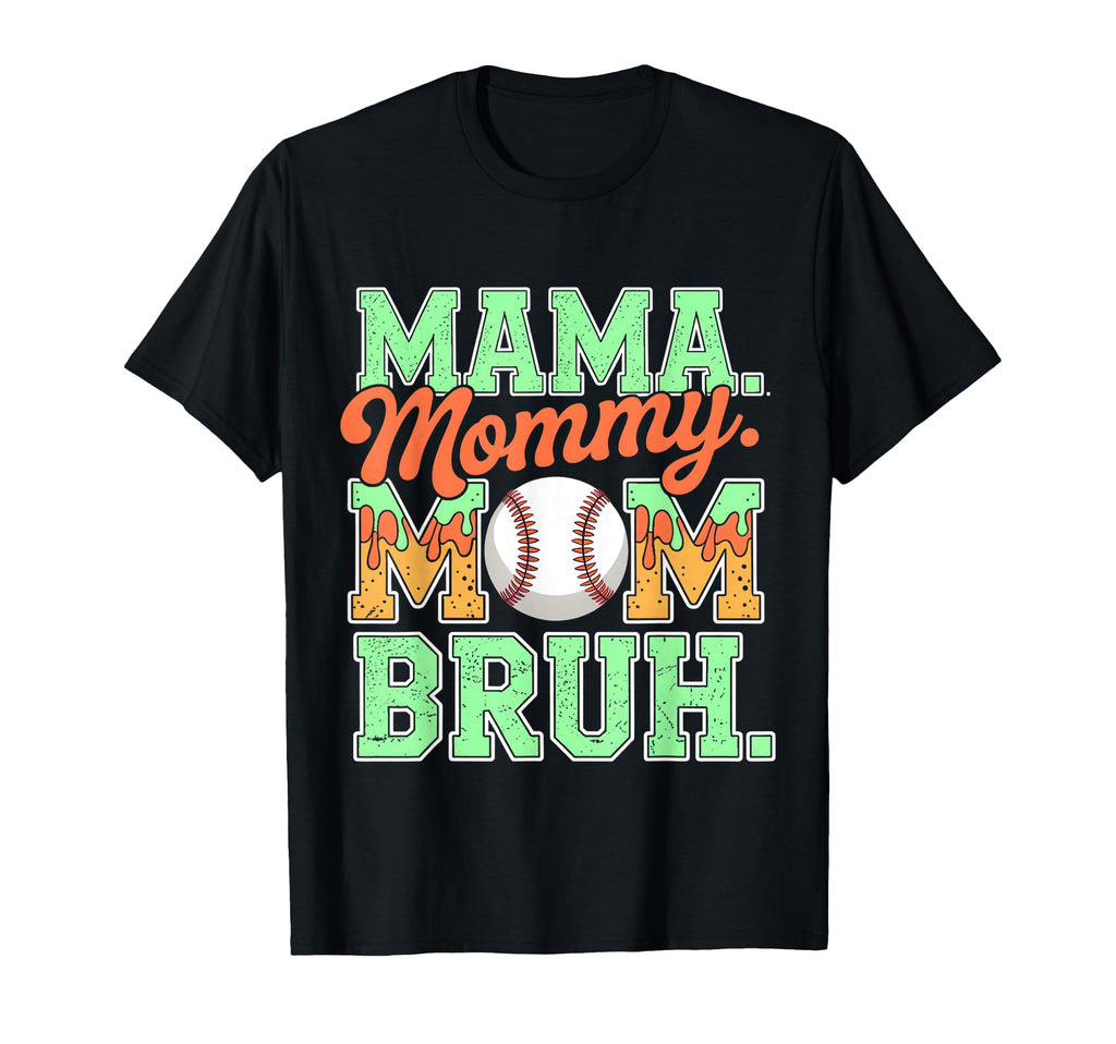 Mama Mommy Mom Bruh Baseball Mom Drip T-Shirt - Aesthetic Graphic Unisex - T-Shirt, Sweatshirt, Hoodie