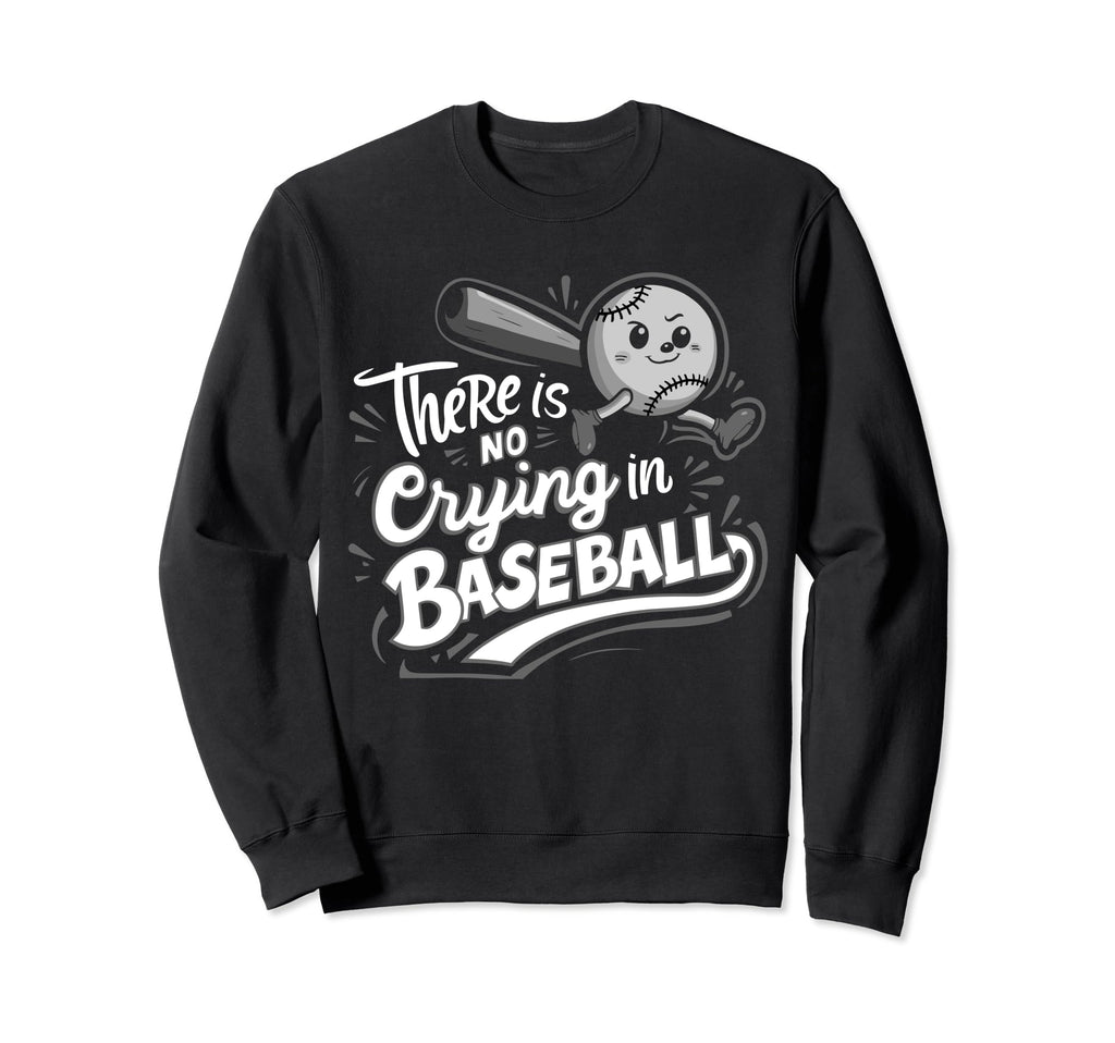 There Is No Crying Baseball Player Sweatshirt - Graphic Print for Adults - T-Shirt, Sweatshirt, Hoodie