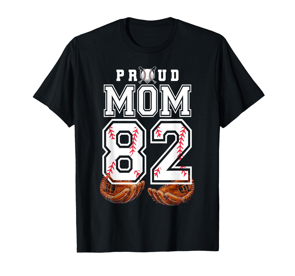 Proud Mom Baseball Player Number 82 Game T-Shirt - Novelty Apparel Unisex - T-Shirt, Sweatshirt, Hoodie
