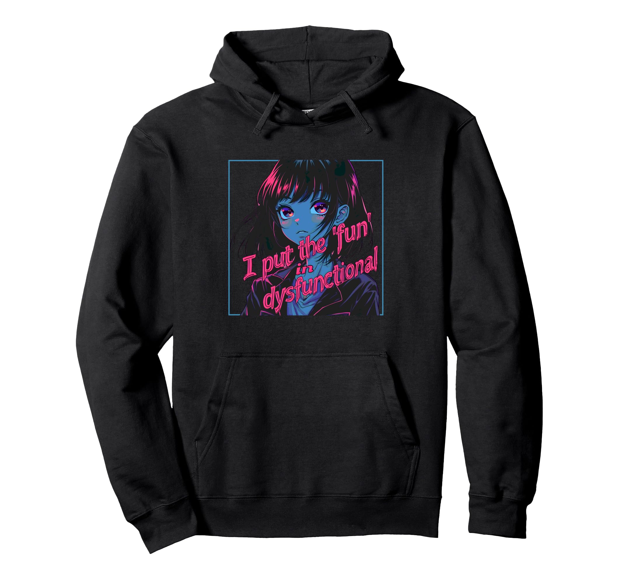 I Put Fun Dysfunctional Anime Vaporwave Hoodie - Unique Graphic Unisex - T-Shirt, Sweatshirt, Hoodie