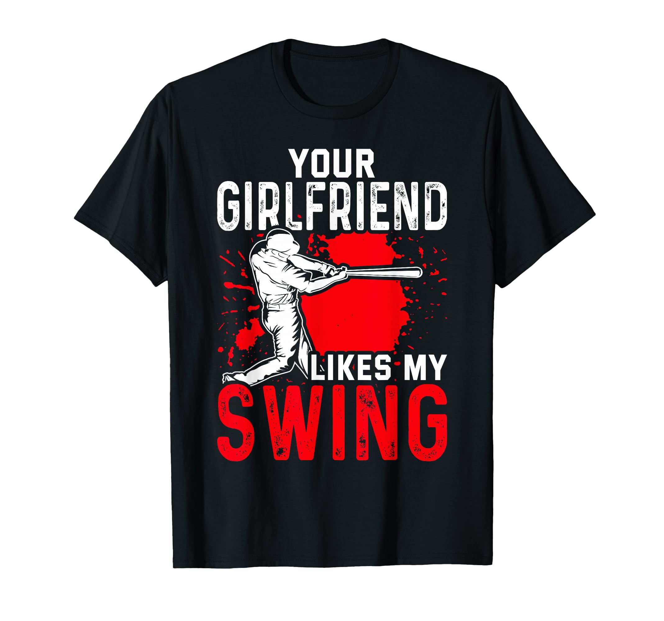 Baseball Fan Batter Your Girlfriend Likes T-Shirt - Trendy Graphic Unisex - T-Shirt, Sweatshirt, Hoodie