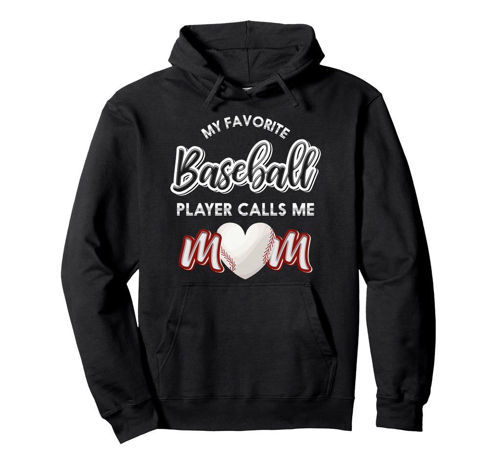 My Favorite Baseball Player Calls Me Mom Hoodie - Trendy Graphic Men Women - T-Shirt, Sweatshirt, Hoodie