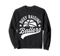 Busy Raising Ballers Basketball Sweatshirt - Streetwear Style for Adults - T-Shirt, Sweatshirt, Hoodie