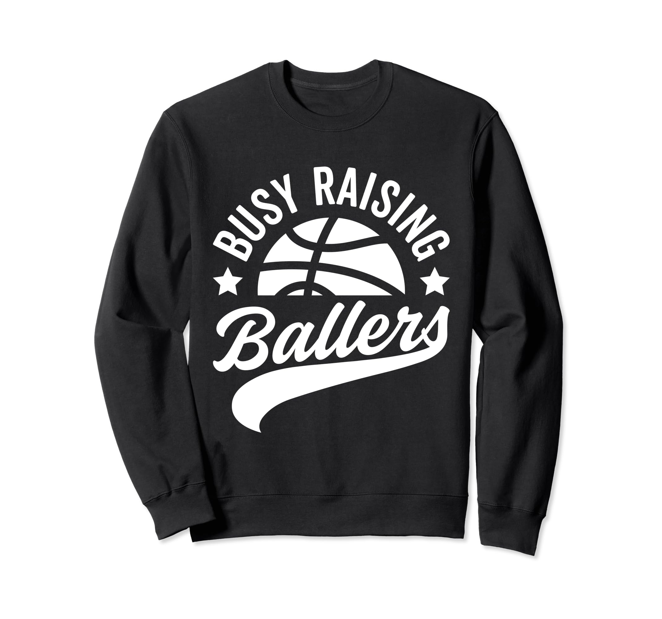 Busy Raising Ballers Basketball Sweatshirt - Streetwear Style for Adults - T-Shirt, Sweatshirt, Hoodie