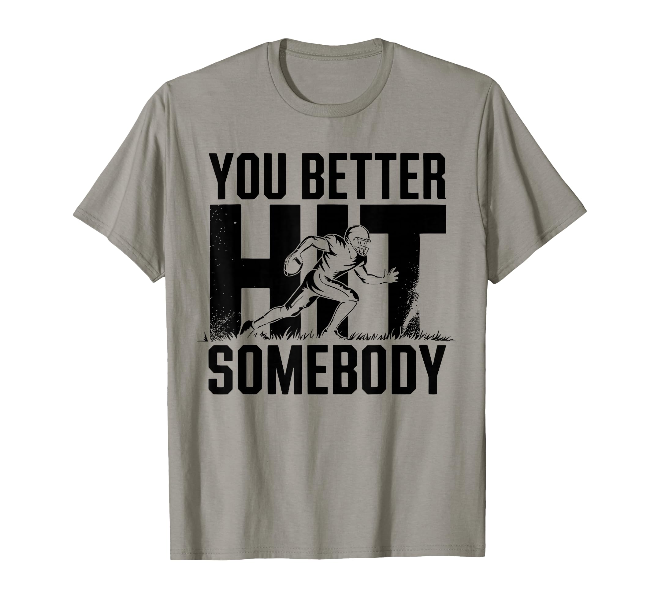 You Better Hit Somebody Game Day T-Shirt - Custom Art Print Unisex - T-Shirt, Sweatshirt, Hoodie