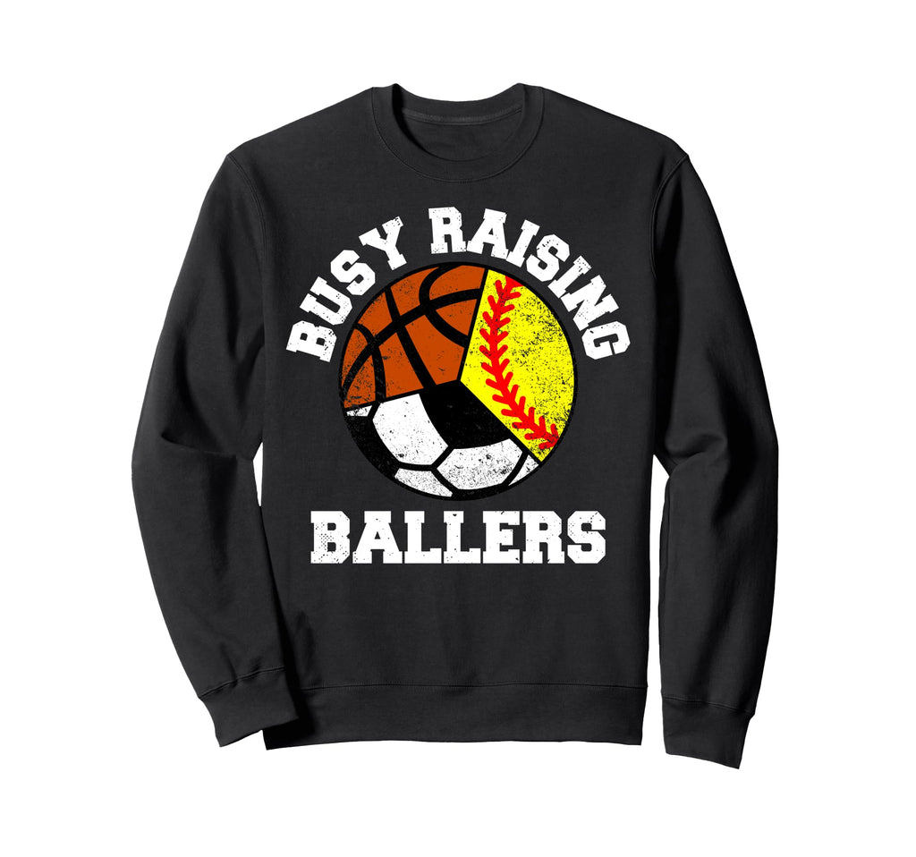 Busy Raising Ballers Funny Softball Sweatshirt - Novelty Apparel Men Women - T-Shirt, Sweatshirt, Hoodie