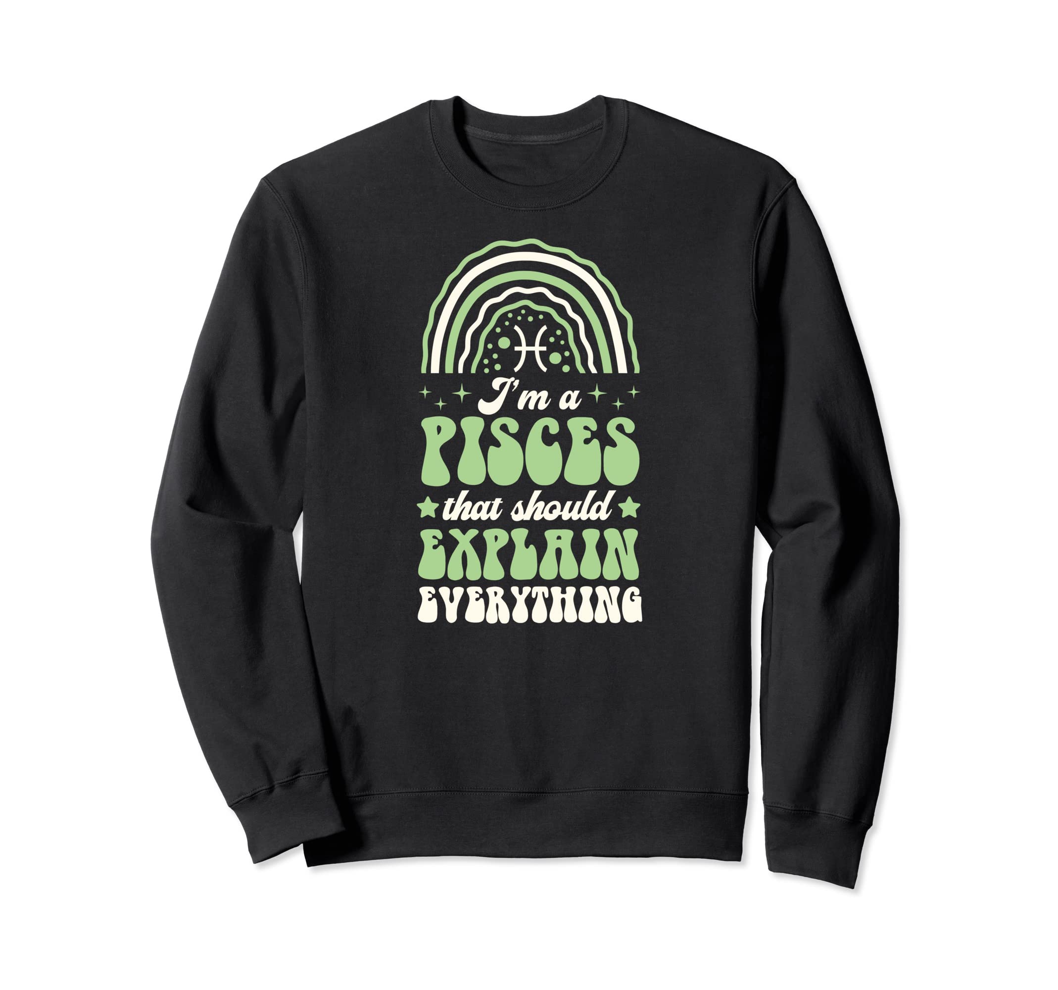 Im Pisces That Should Explain Sweatshirt - Trendy Graphic Men Women - T-Shirt, Sweatshirt, Hoodie
