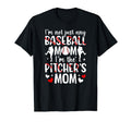 Im Baseball Pitcher Mom Baseball T-Shirt - Fun Novelty Design for Adults - T-Shirt, Sweatshirt, Hoodie
