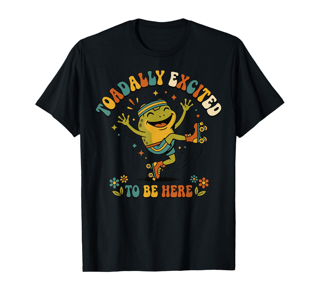 Toad Roller Skate Excited Toadally T-Shirt - Fun Novelty Design Men Women - T-Shirt, Sweatshirt, Hoodie