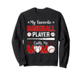 Baseball My Favorite Baseball Player Sweatshirt - Graphic Print for Adults - T-Shirt, Sweatshirt, Hoodie