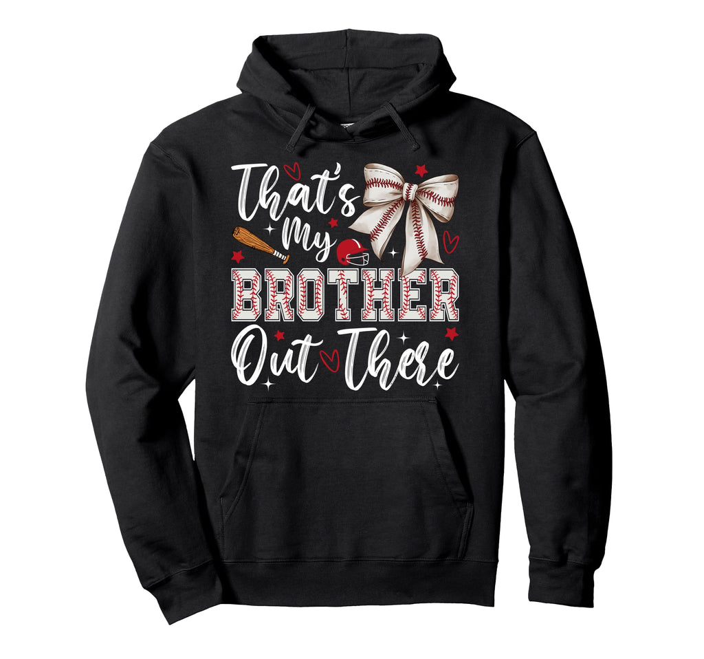 Coquette Thats My Brother Out There Hoodie - Fun Novelty Design for Adults - T-Shirt, Sweatshirt, Hoodie