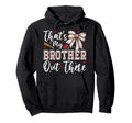 Coquette Thats My Brother Out There Hoodie - Fun Novelty Design for Adults - T-Shirt, Sweatshirt, Hoodie