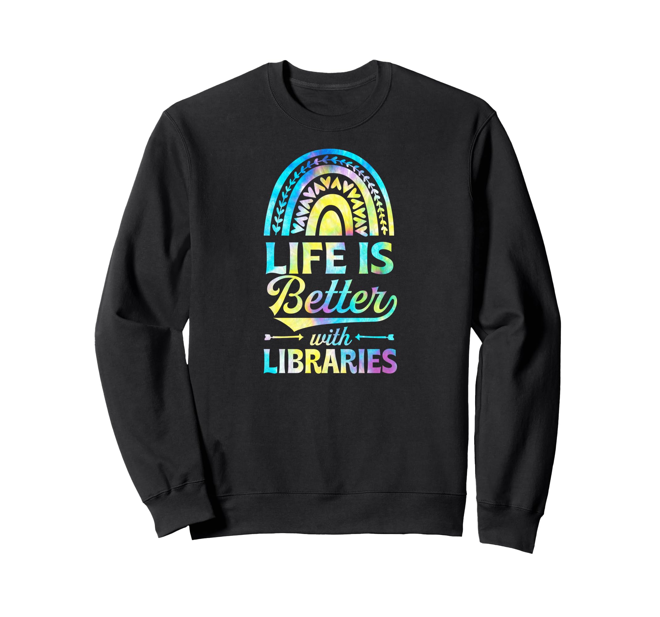 Life Is Better Libraries Bohemian Sweatshirt - Custom Art Print for Adults - T-Shirt, Sweatshirt, Hoodie