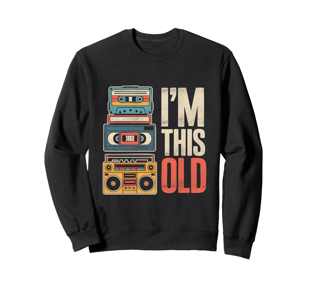 Funny Im This Old Cassette Sweatshirt - Casual Everyday Wear Men Women - T-Shirt, Sweatshirt, Hoodie