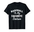 Baseball Is My Favorite Season T-Shirt - Minimalist Print for Adults - T-Shirt, Sweatshirt, Hoodie